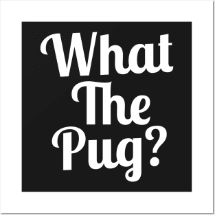 What the Pug? Posters and Art